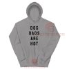 Dog Dads Are Hot Hoodie