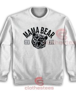 Mama Bear Sees All Sweatshirt