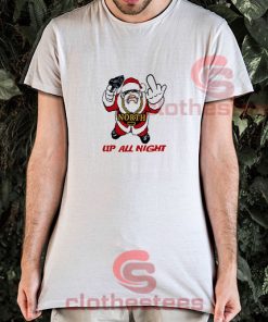 Fuck Santa Up All Night T-Shirt