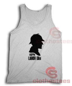 Happy Labor Day Tank Top For Men And Women S-3XL