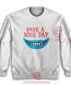 Have a Nice Day Boys Sweatshirt For Men And Women Size S-3XL