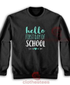 Hello First Day Of School Sweatshirt S-3XL