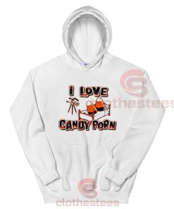 I Love Candy Porn Hoodie Halloween S-3XL
