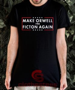 Make Orwell Fiction Again T-Shirt For Women And Men S-3XL