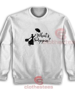 What's Poppin Mary Poppins Sweatshirt Disney World S-3XL