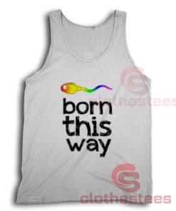 Born This Way LGBT Tank Top For Men And Women For Unisex
