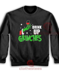 Drink Up Grinches Sweatshirt Drinking Wine Grinch Size S-5XL