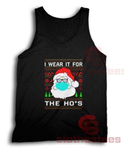 Santa Claus Face Mask Tank Top I Wear It For The Ho's For Unisex