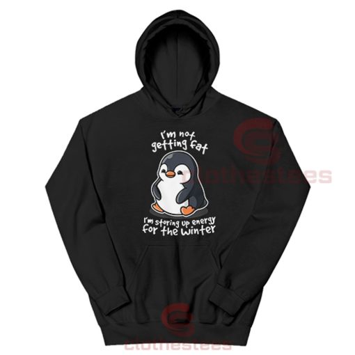 I'm-Not-Getting-Fat-Penguin-Hoodie