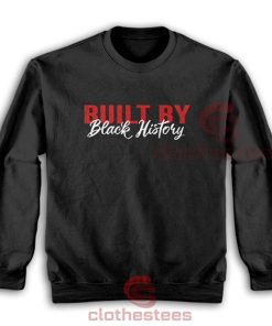 Built-By-Black-History-Sweatshirt