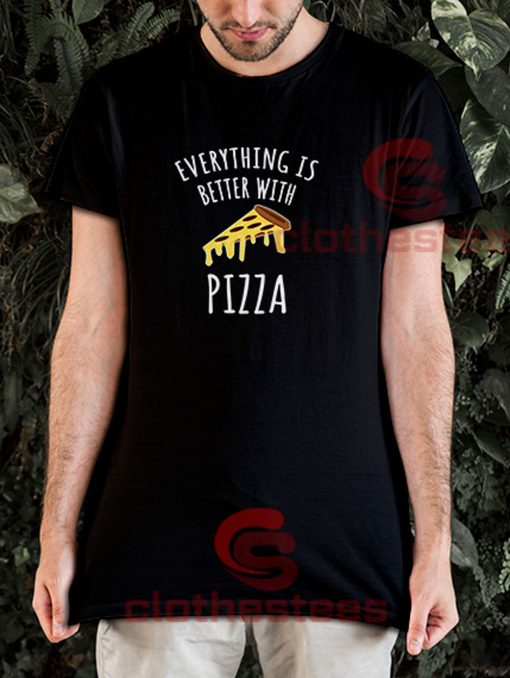 Everything-Is-Better-With-Pizza-T-Shirt
