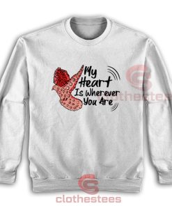 My-Heart-Is-Wherever-You-Are-Sweatshirt