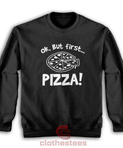 Ok-But-First-Pizza-Sweatshirt